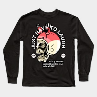 just have to laugh Long Sleeve T-Shirt